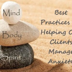 Mind-Body-Spirit: Evidence-Based Practices to Teach Your Client for Managing Anxiety (3HR) Presented by Dreya Blume, MSW, LCSW