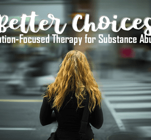 Better Choices, Bigger Changes: Solution-Focused Therapy for Substance Use (3HR) Presented by Dr. Paul Hardy, D. Min., CSAC, NMAC