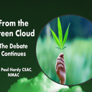 From the Green Cloud: Dealing with the Effects of Marijuana in Treatment (1.5HR) Presented by Dr. Paul Hardy, D. Min, CSAC, NMAC